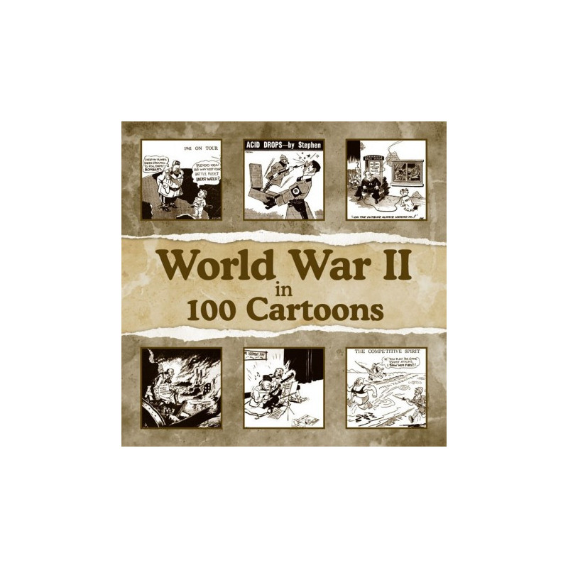 WORLD WAR II IN 100 CARTOONS